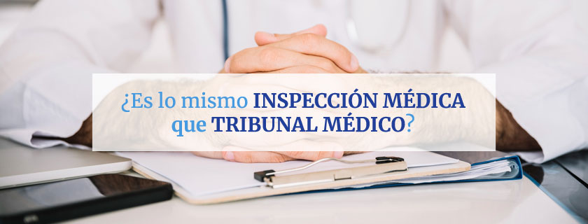 ¿Es lo mismo inspección médica que tribunal médico?