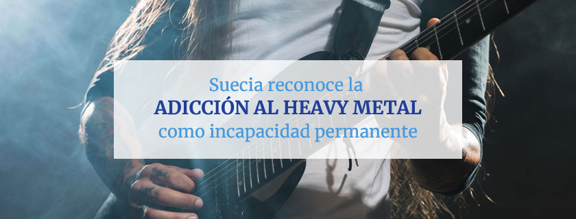 Incapacidad permanente por adicción al heavy metal